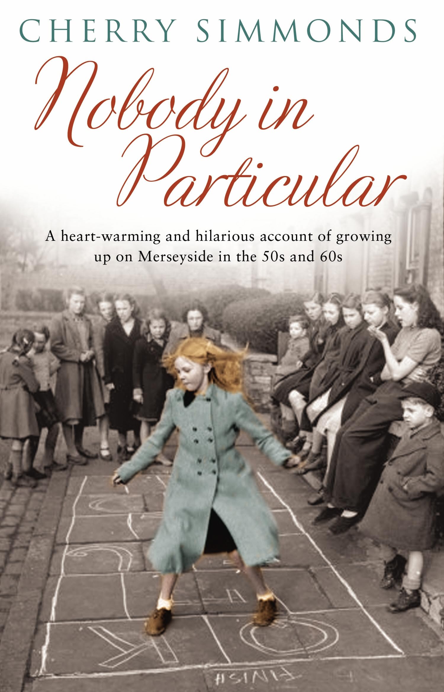 Nobody In Particular: A Heartwarming and Hilarious Account of Growing Up in Merseyside in the '50s and '60s