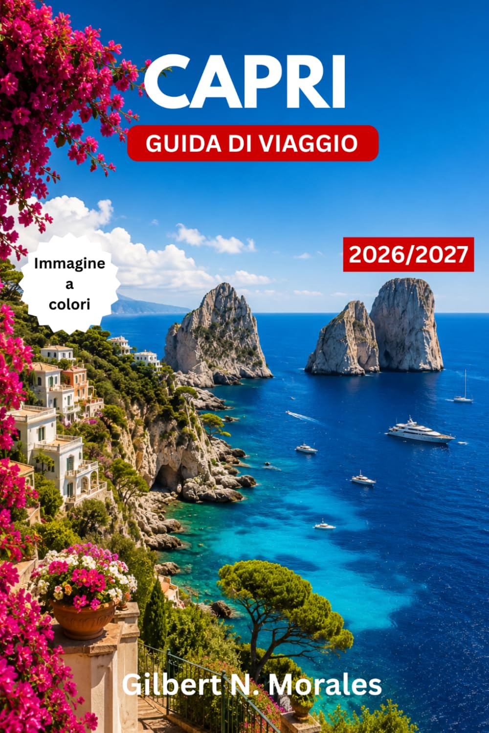 GUIDA DI VIAGGIO CAPRI 2026/2027: Scopri grotte marine, panorami a picco sul mare, passeggiate costiere e autentiche esperienze mediterranee.