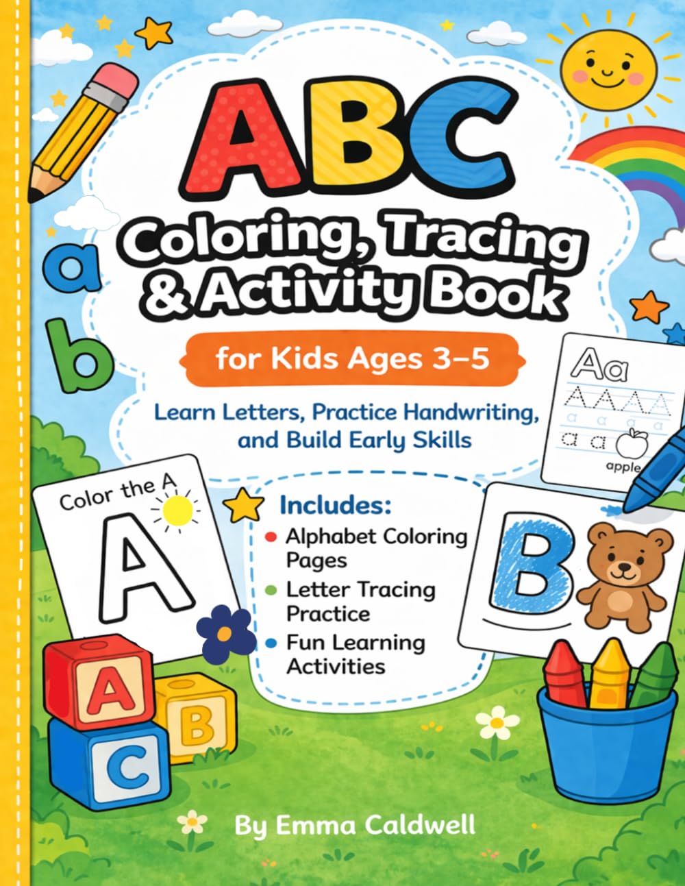 ABC Coloring, Tracing & Activity Book For Kids 3-5: Learn and Trace Letters, Practice Handwriting, and Build Early Skills. Alphabet and Object Coloring as well as Fun Learning Activity Pages