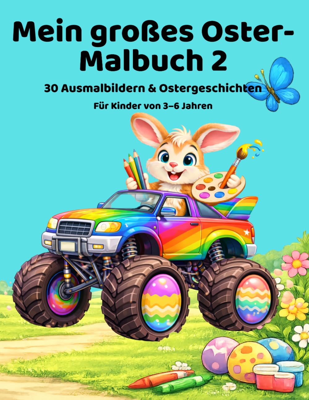 Mein großes Oster-Malbuch 2: 30 neue fröhliche Ausmalbilder & Ostergeschichten für Kinder von 3-6 Jahre