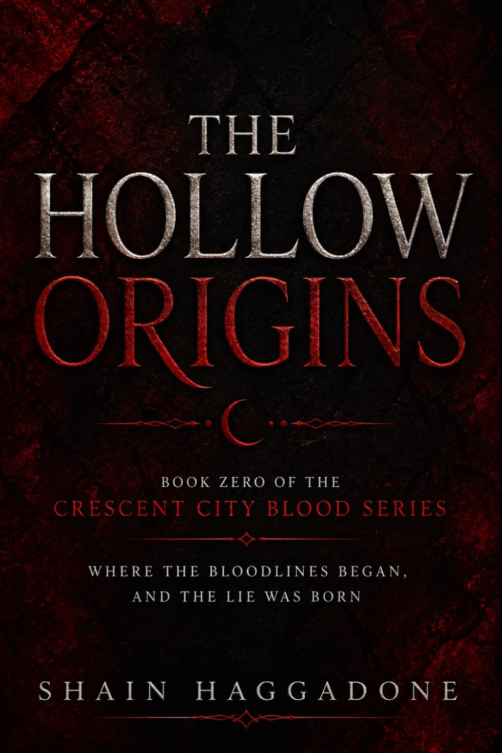 THE HOLLOW ORIGINS: BOOK ZERO OF THE CRESCENT CITY BLOOD SERIES WHERE THE BLOODLINES BEGAN, AND THE LIE WAS BORN (A supernatural saga of bloodlines, betrayal, and power.)