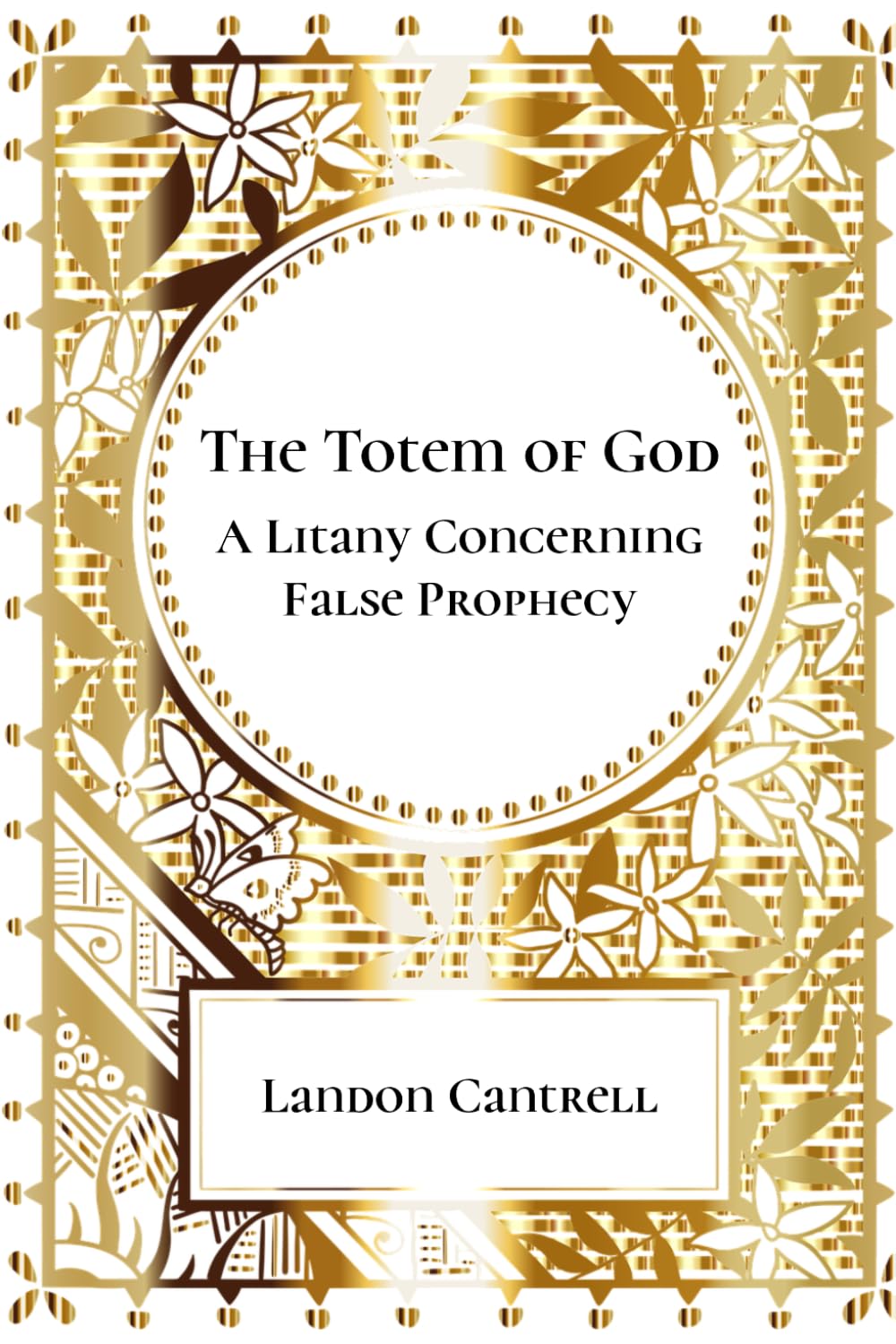 The Totem of God: A Litany Concerning False Prophecy