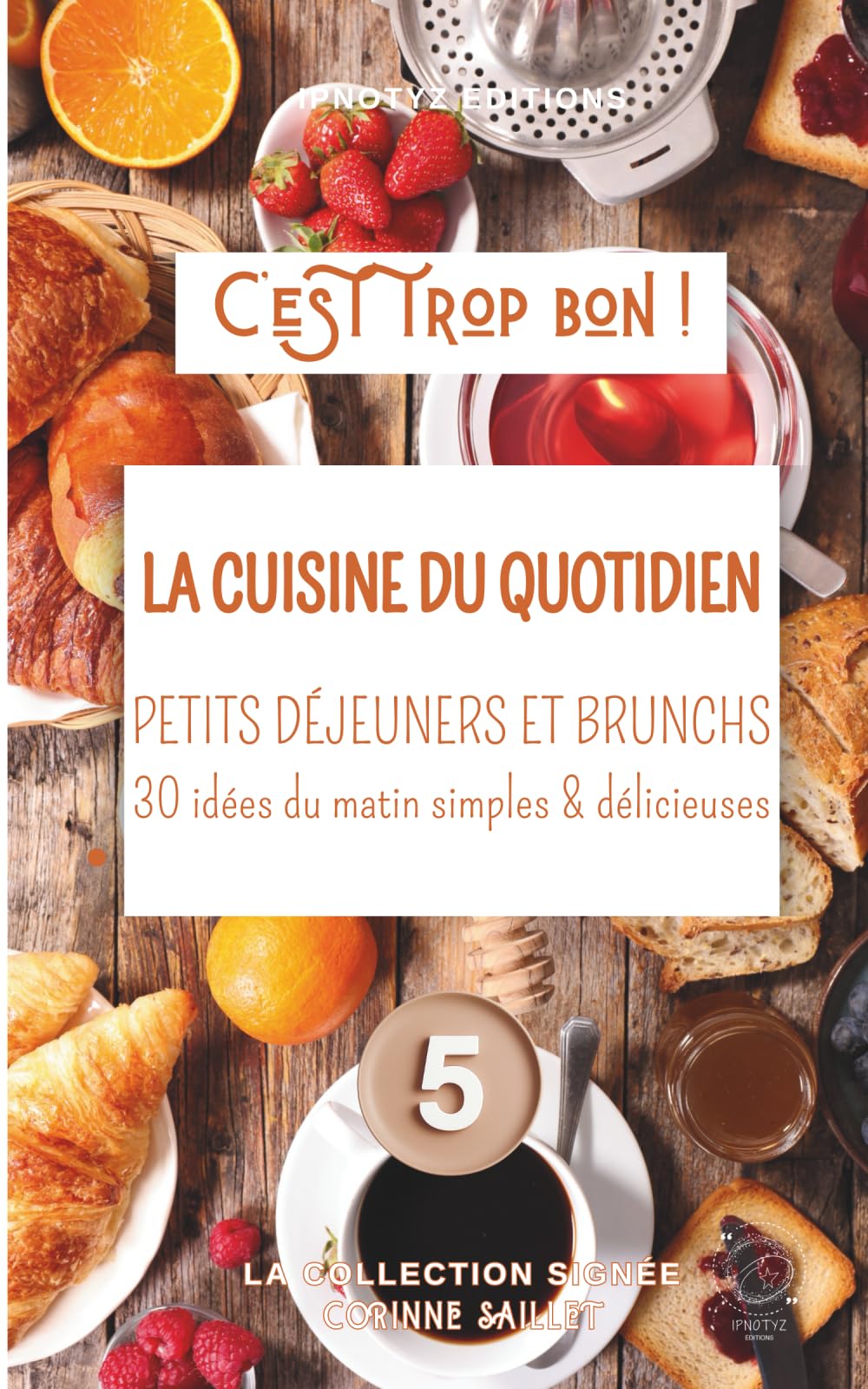 PETITS DEJEUNERS ET BRUNCHS - LA CUISINE DU QUOTIDIEN: 30 recettes rapides & gourmandes