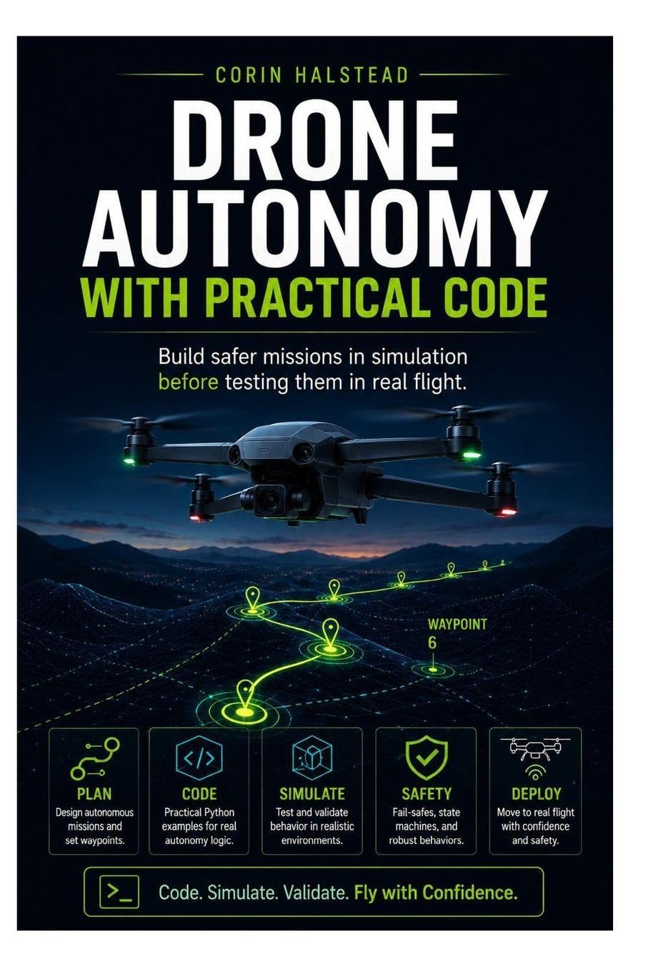 Drone Autonomy with Practical Code: Build safer missions in simulation before testing them in real flight.