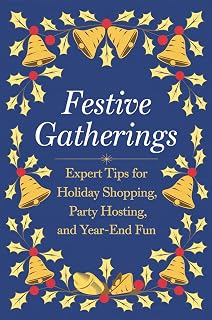 Festive Gatherings: Expert Tips For Holiday Shopping, Party Hosting, And Year-End Fun