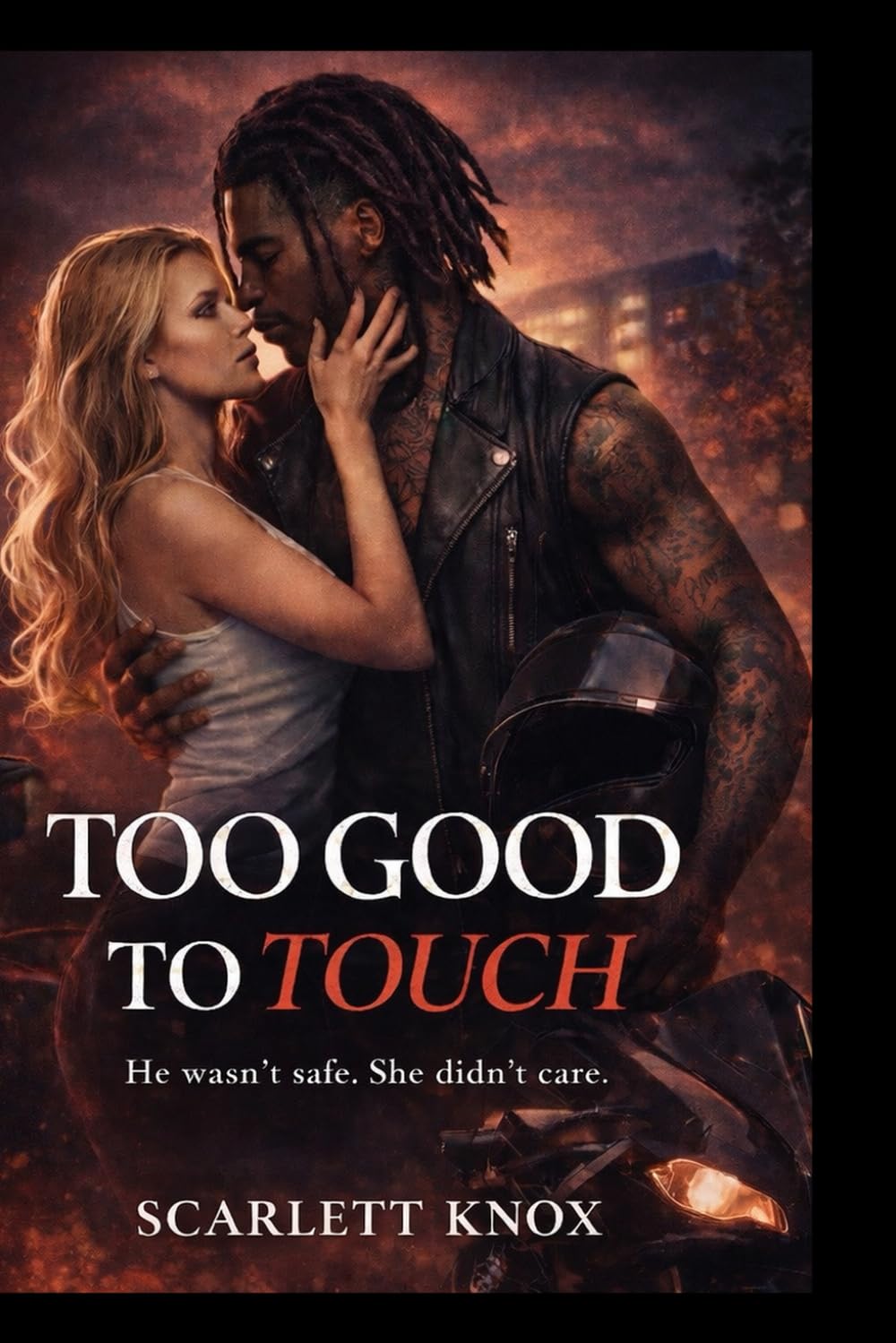 Too Good To Touch: He wasn’t safe. She didnt care.