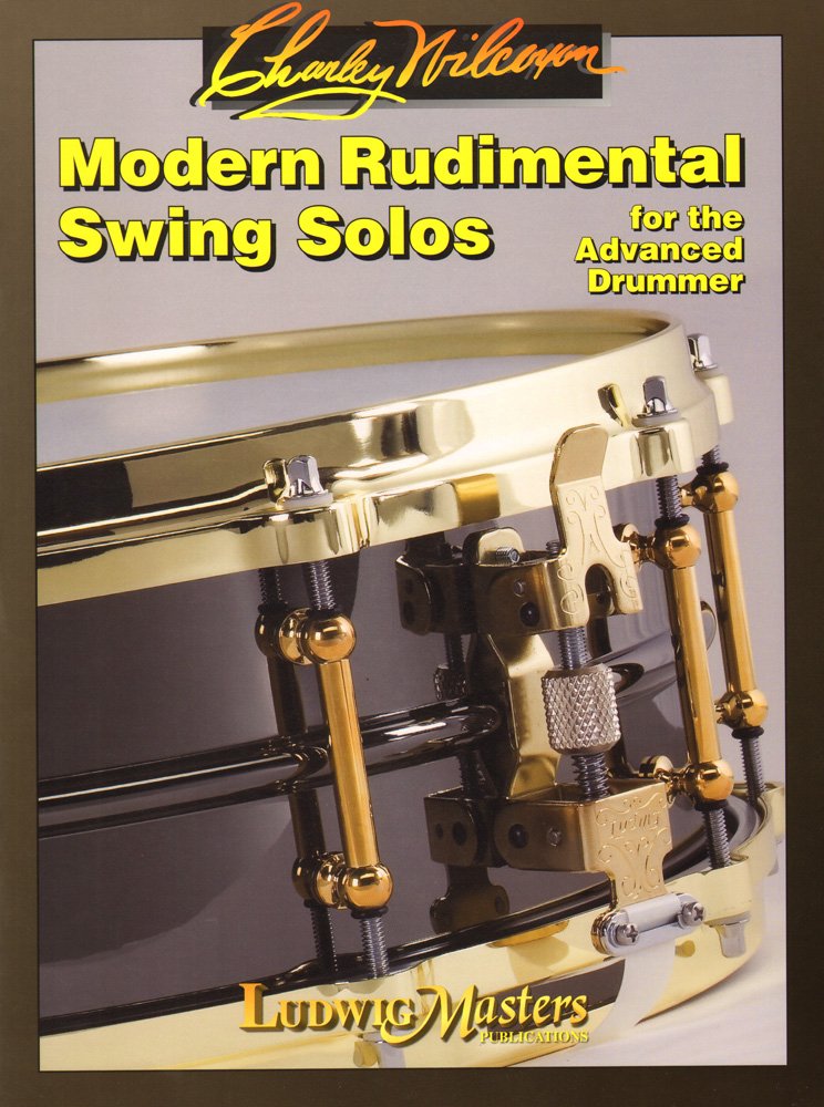 Modern Rudimental Swing Solos for the Advanced Drummer (Charley Wilcoxon Snare Drum Series - LudwigMasters)