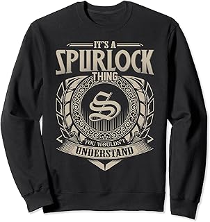 It's A SPURLOCK Thing You Wouldn't Understand Name Vintage Sweatshirt