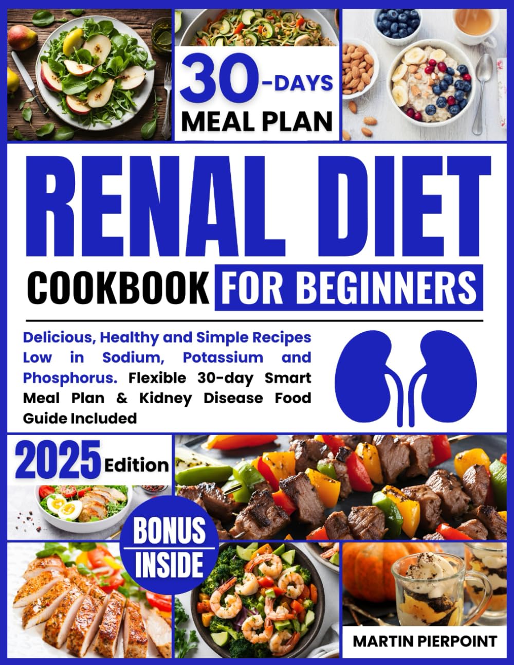 Renal Diet Cookbook for Beginners: Delicious, Healthy, and Simple Recipes Low in Sodium, Potassium, and Phosphorus
