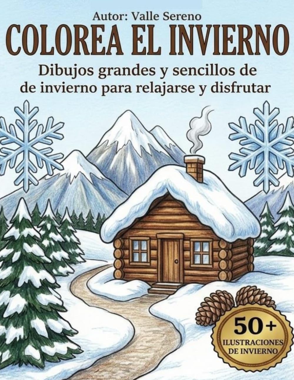 COLOREA EL INVIERNO: Dibujos grandes y sencillos de invierno para relajarse y disfrutar (COLOREA LAS ESTACIONES)