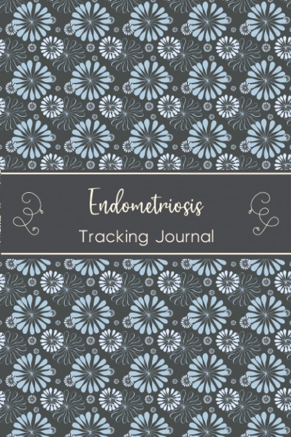 Endometriosis Tracking Journal: Endometriosis Management Journal Workbook with Daily Symptom, Pain, Fatigue, Anxiety, Mood Tracker with Inspirational Quotes and More!