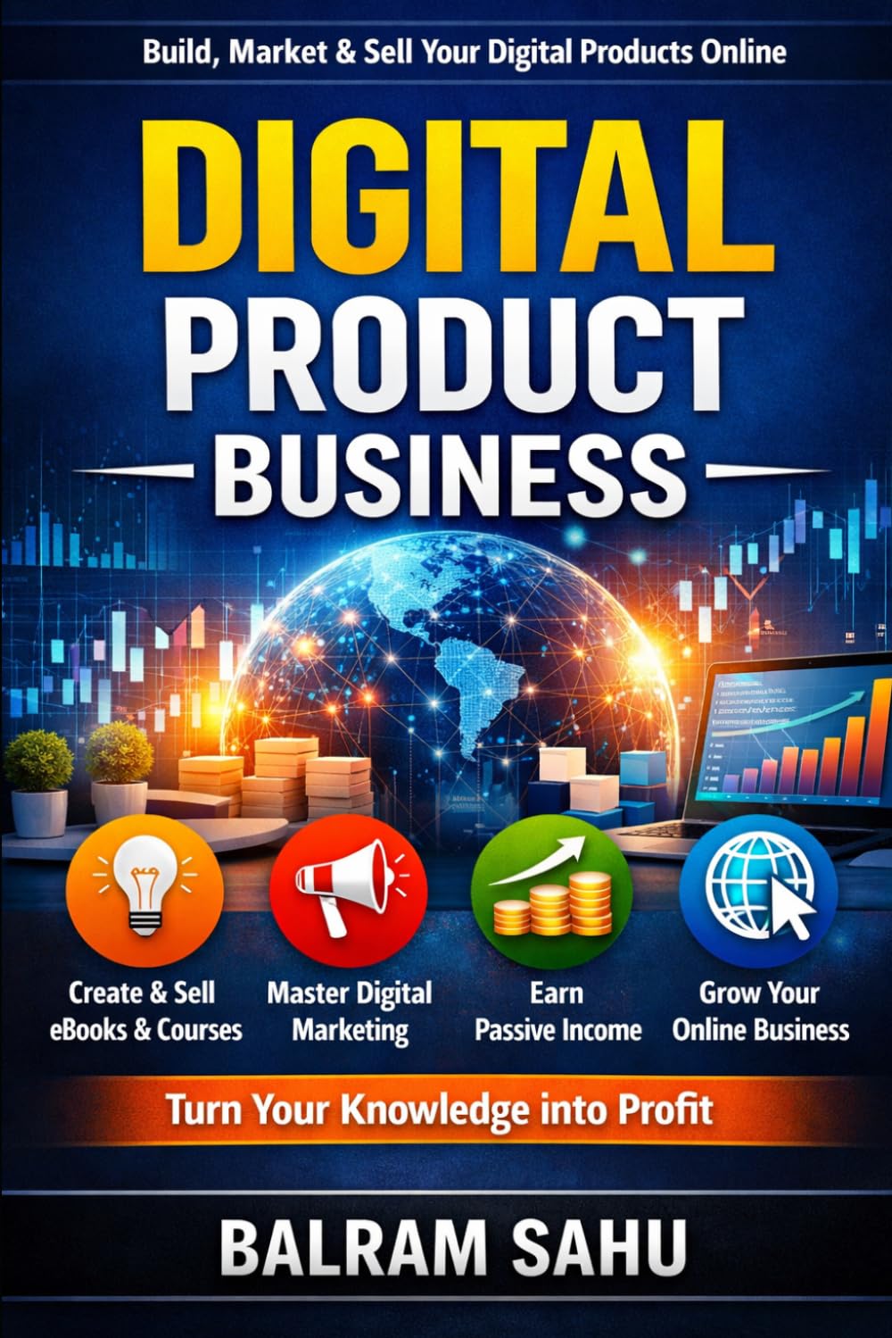 Digital Product Business: How to Create and Sell Digital Products Online and Build Passive Income