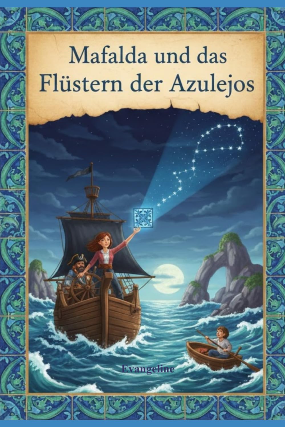 Mafalda und das Flüstern der Azulejos: Geschichte von Piraten, Sternen, Steinen und dem weiten Meer - Für Kinder ab 7 Jahren