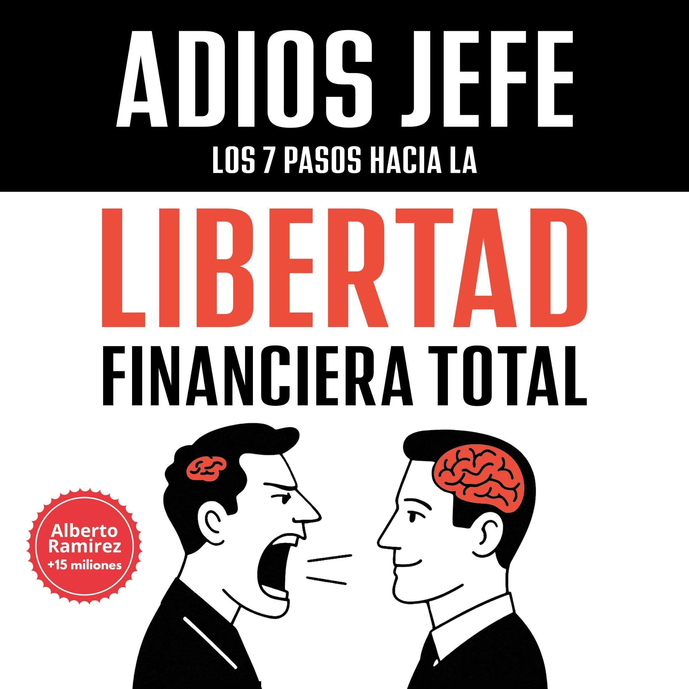 Cover art for Adiós Jefe: Los 7 pasos hacia la Libertad Financiera Total