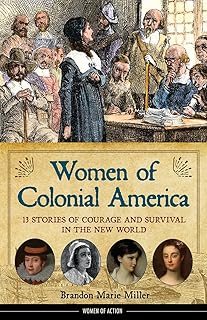 Women of Colonial America: 13 Stories of Courage and Survival in the New World (14) (Women of Action)