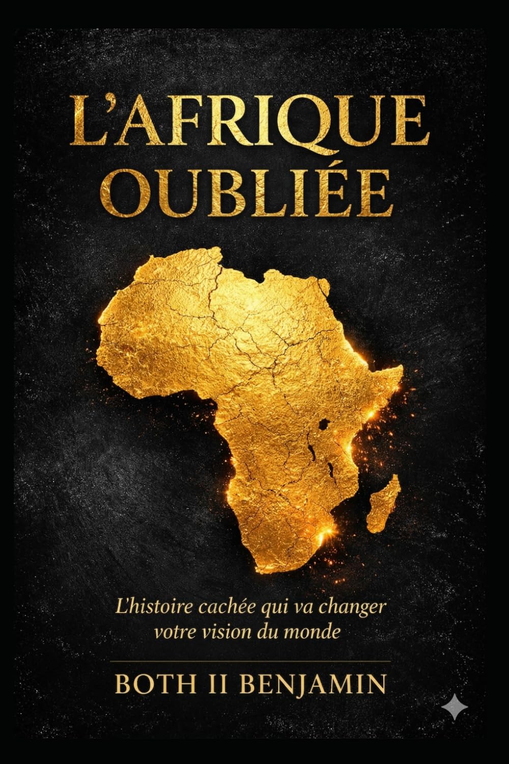 L'AFRIQUE OUBLIÉE: Histoire et Grandeur d'un Continent