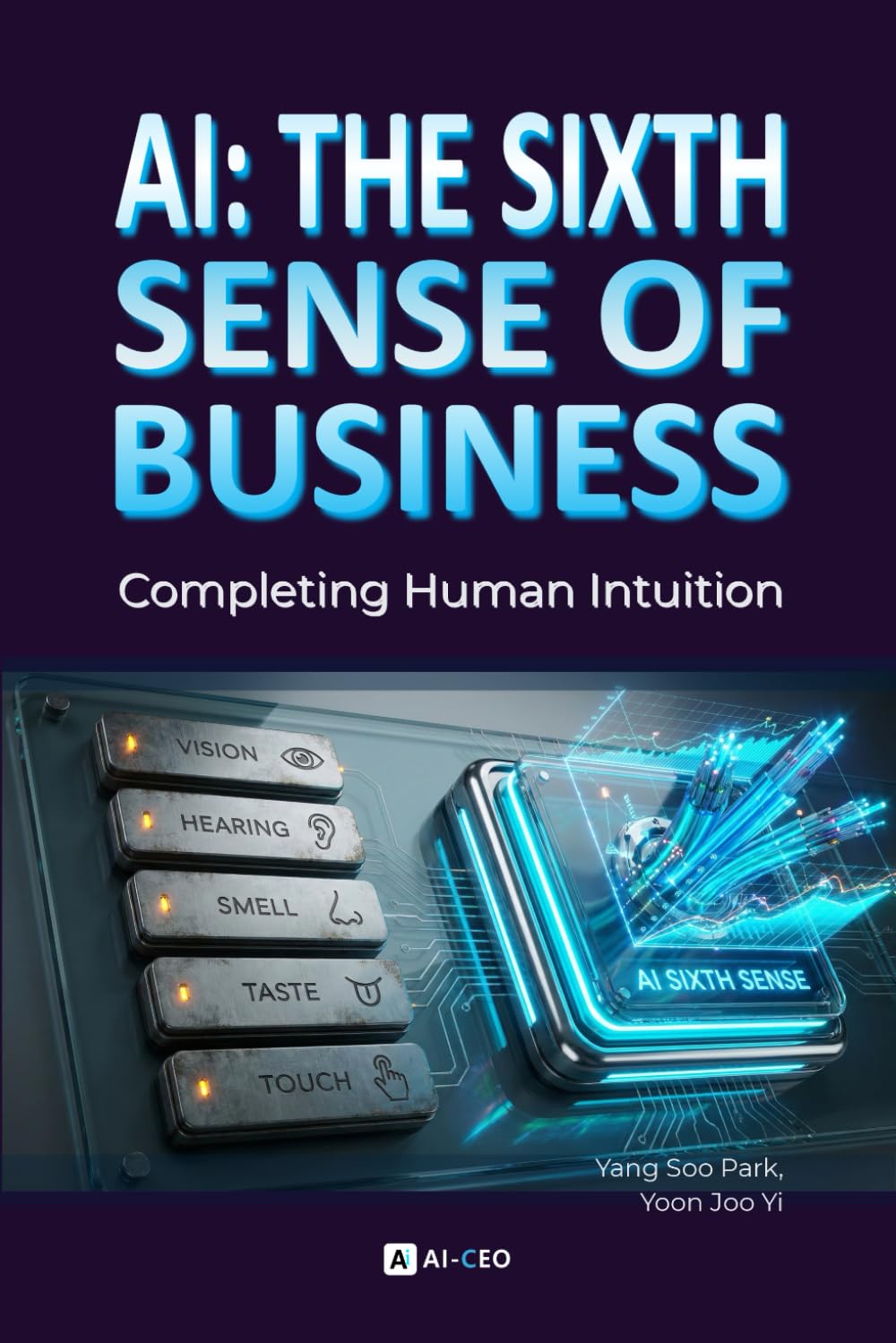 AI: The Sixth Sense of Business: Completing Human Intuition