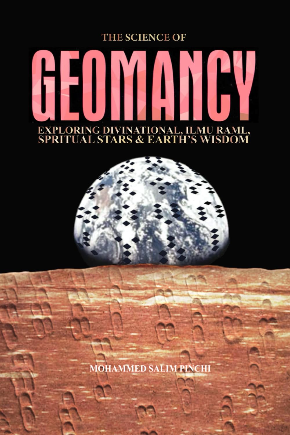 The Science of Geomancy: Exploring Divination, Ilmu Raml, Spiritual Stars, and Earth's Wisdom