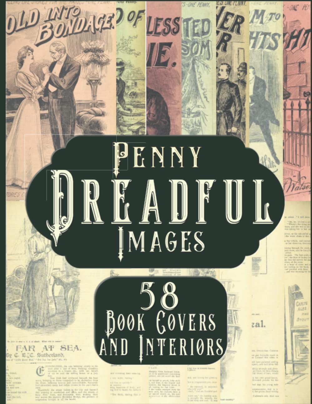 Penny Dreadful Images: 58 Book Covers And Interiors, Vintage Ephemera For Paper Crafts, Scrapbook and Junk Journals