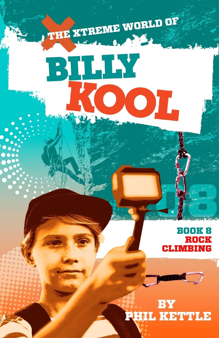 Rock Climbing: Book 8: The Xtreme World of Billy Kool (8)