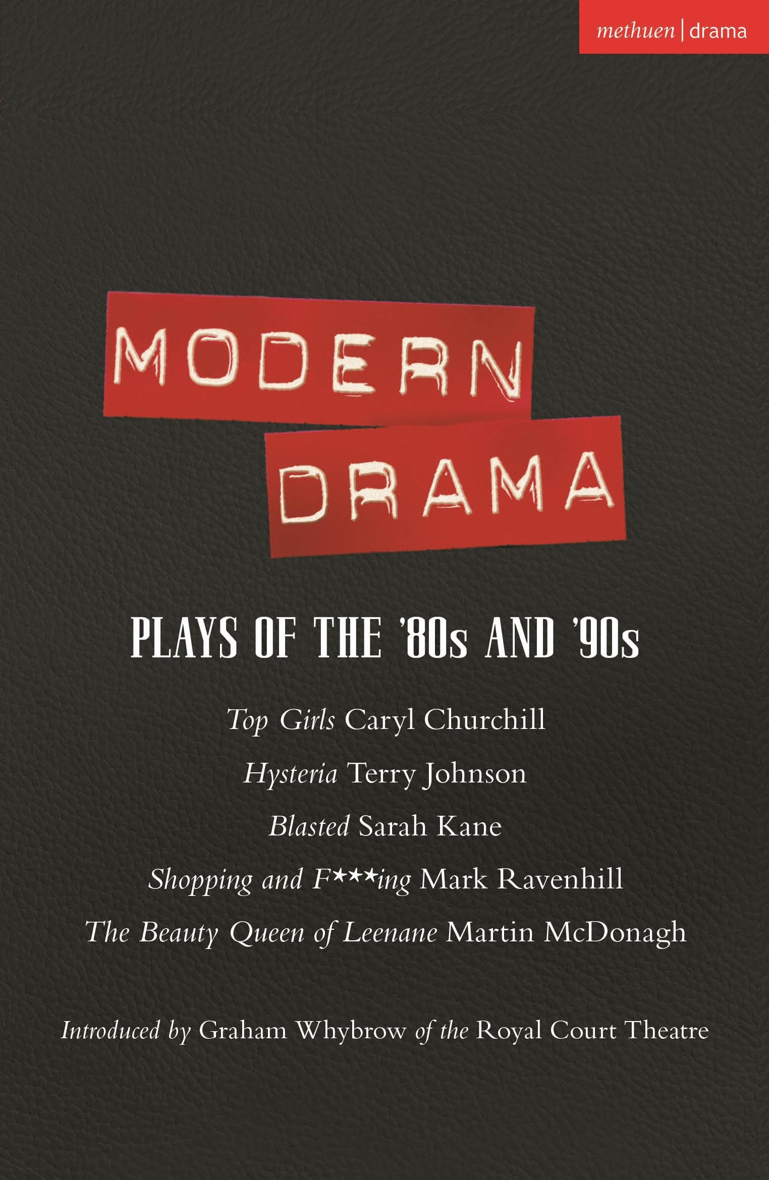 Modern Drama: Plays of the '80s and '90s: Top Girls; Hysteria; Blasted; Shopping & F***ing; The Beauty Queen of Leenane (Play Anthologies)