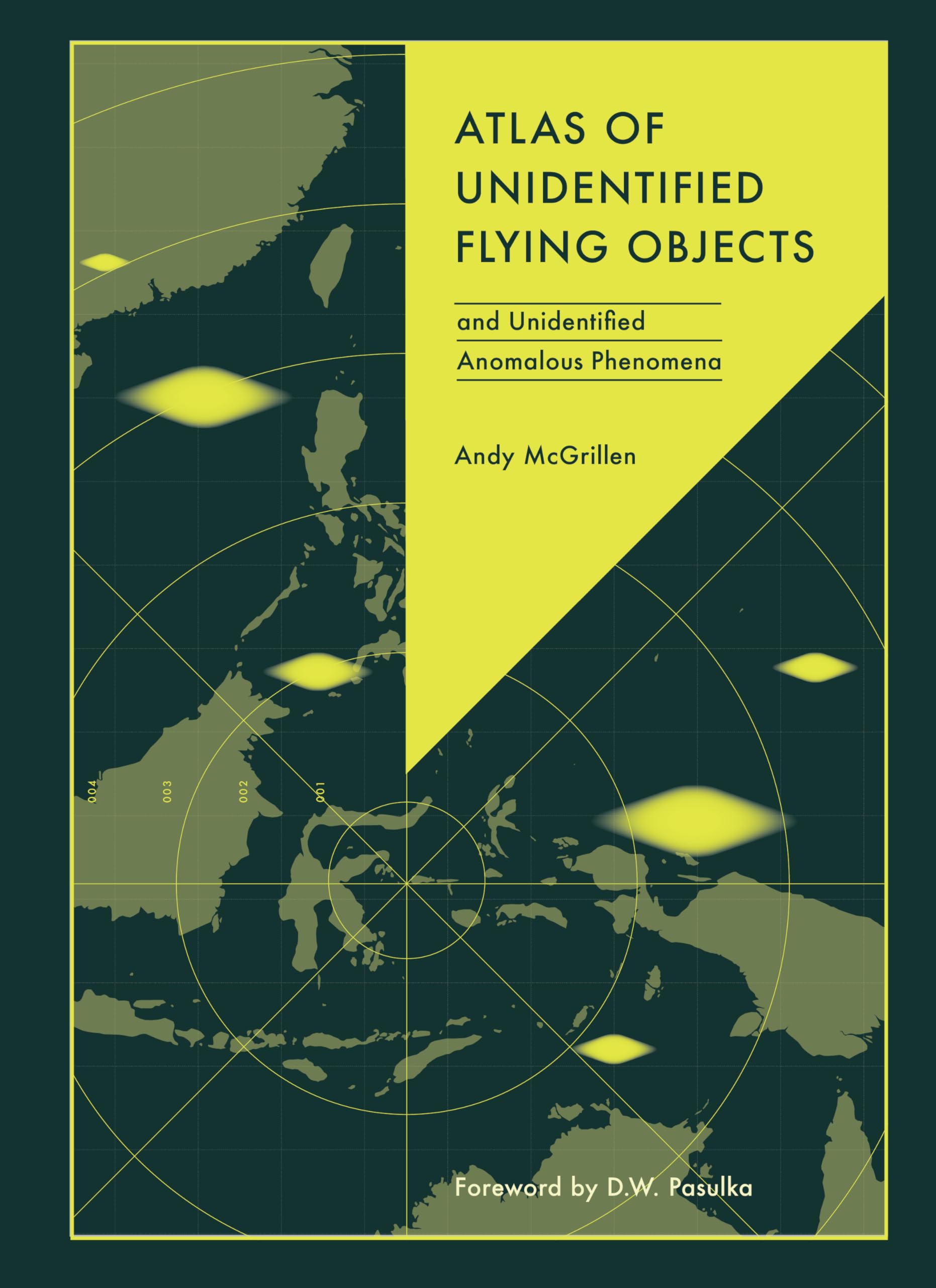 Atlas of Unidentified Flying Objects: and Unidentified Anomalous Phenomena (Unexpected Atlases)