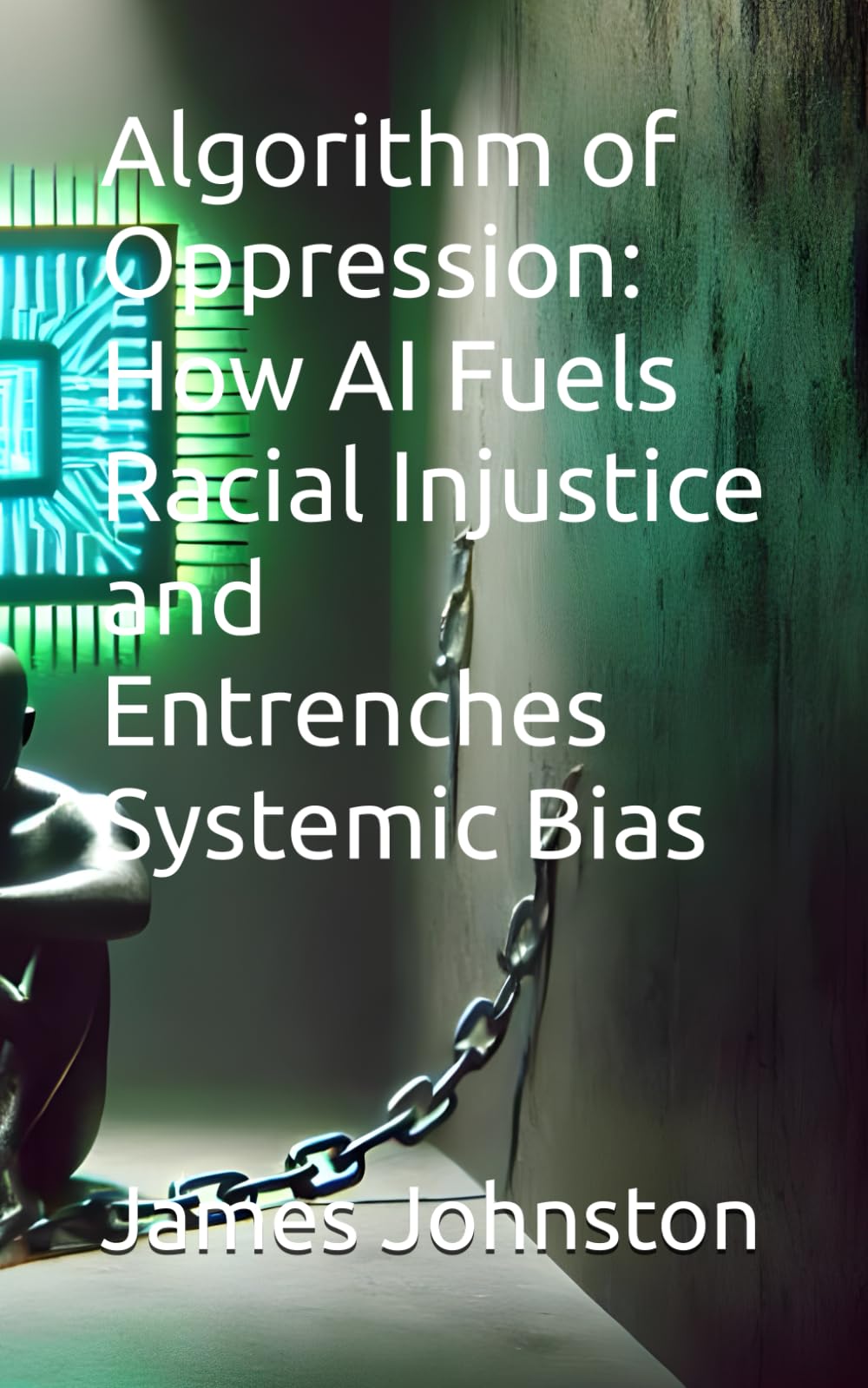 Algorithm of Oppression: How AI Fuels Racial Injustice and Entrenches Systemic Bias
