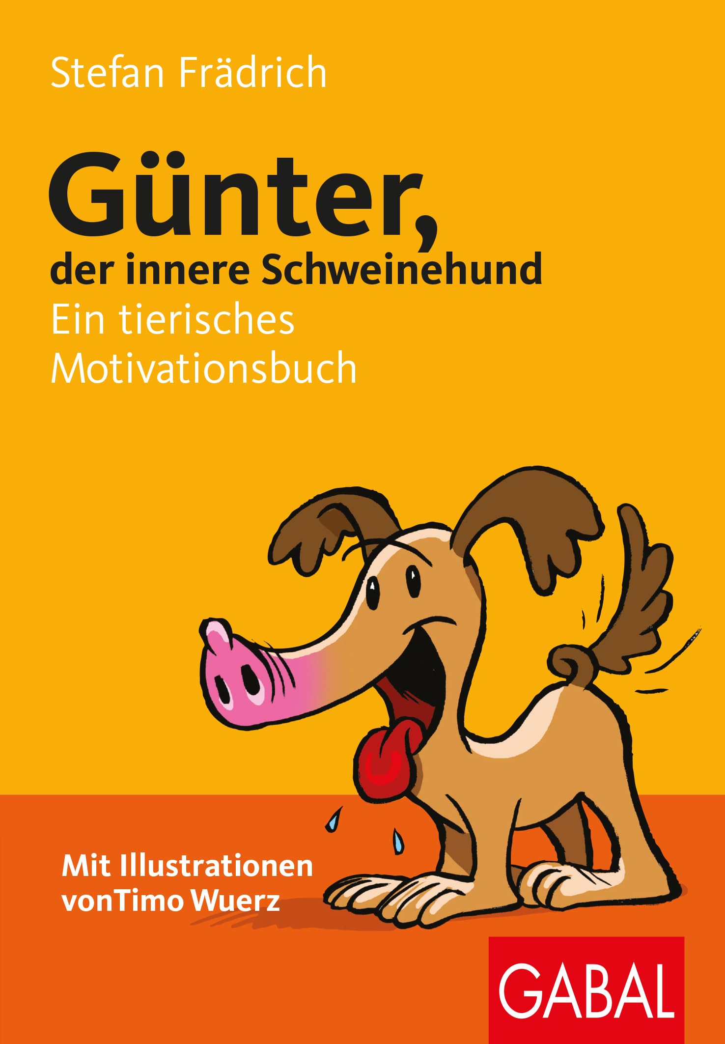 Günter, der innere Schweinehund: Ein tierisches Motivationsbuch