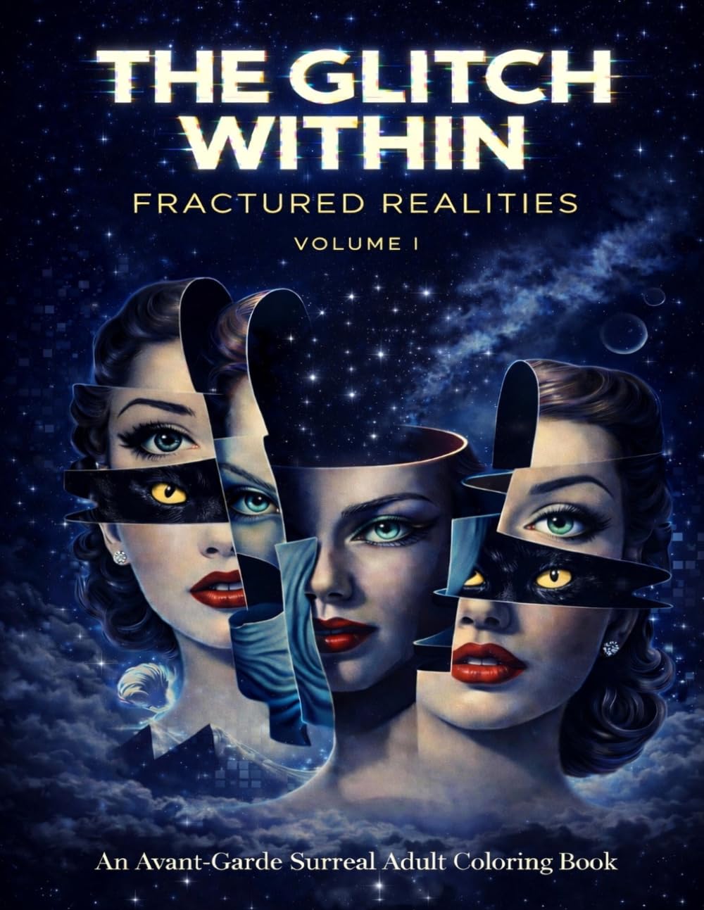 The Glitch Within: Fractured Realities: An Avant-Garde Surreal Adult Coloring Book