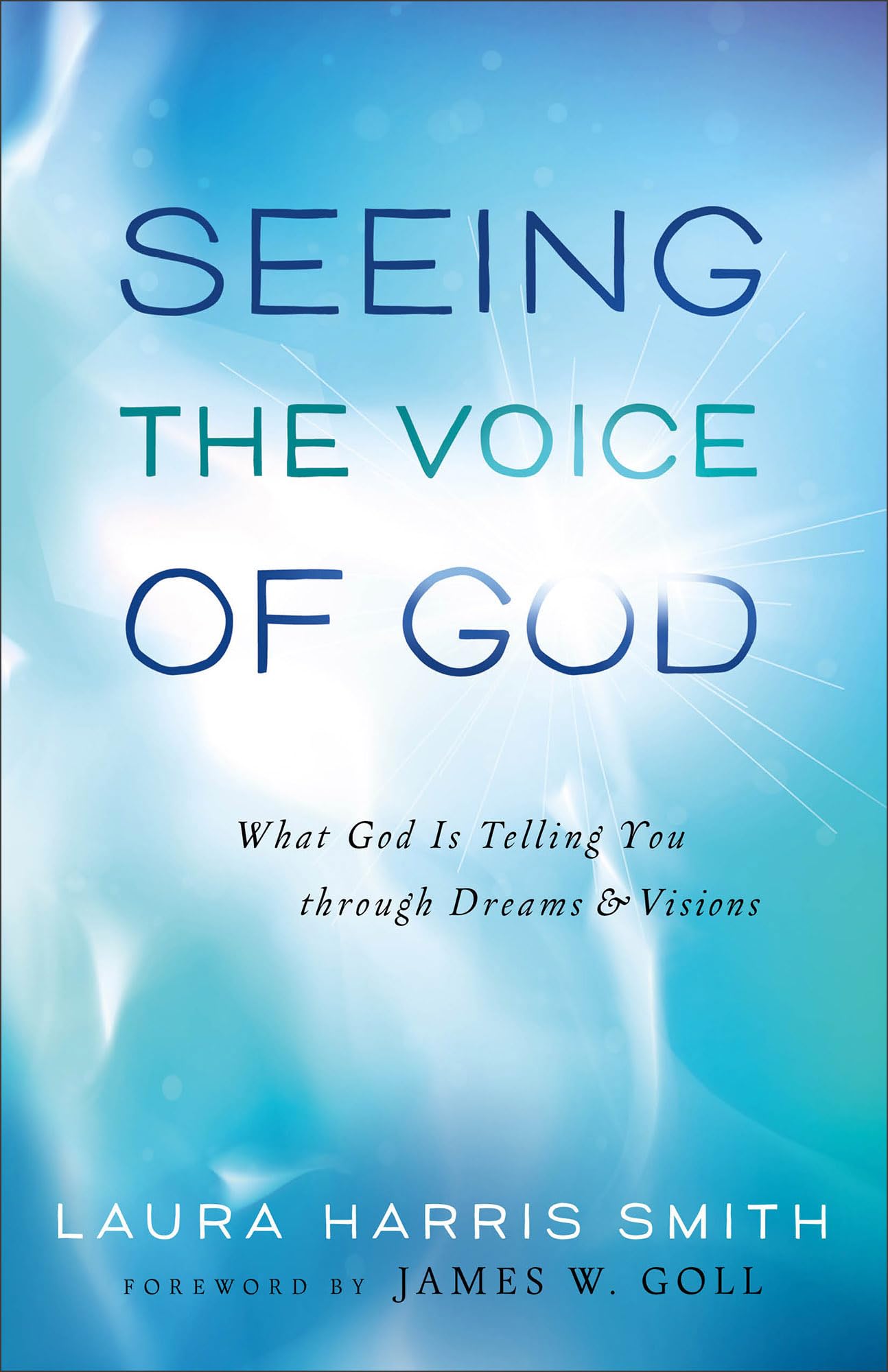 Seeing the Voice of God: What God Is Telling You through Dreams and Visions ...