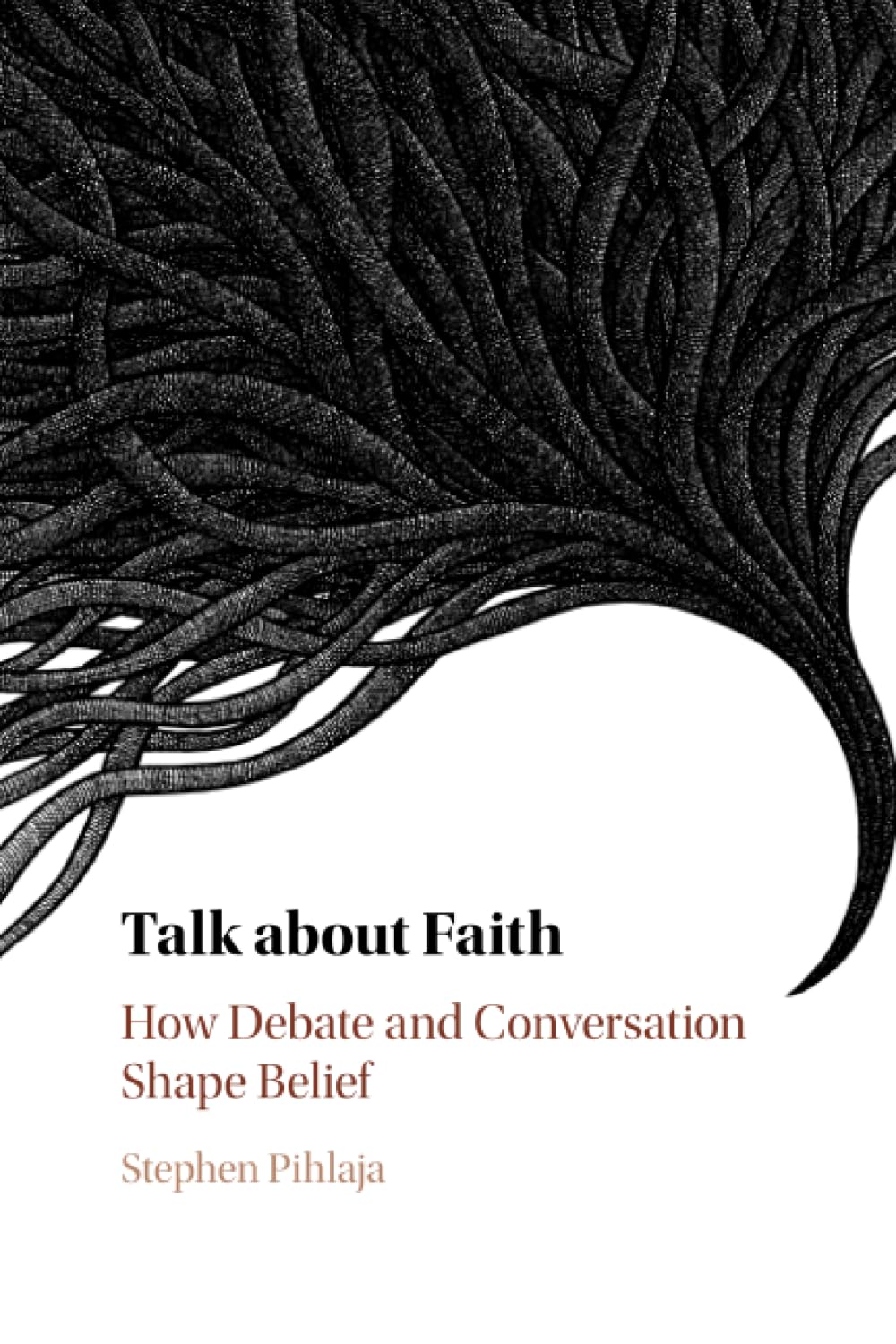 Talk about Faith: How Debate and Conversation Shape Belief