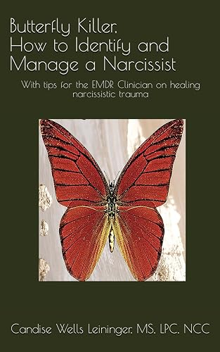 Butterfly Killer, How to Identify and Manage a Narcissist: With tips for the EMDR Clinician on healing narcissistic trauma