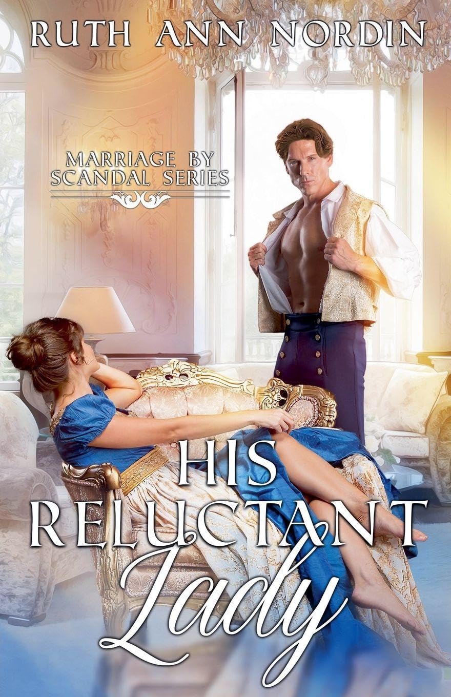 His Reluctant Lady: 3 (Marriage by Scandal)