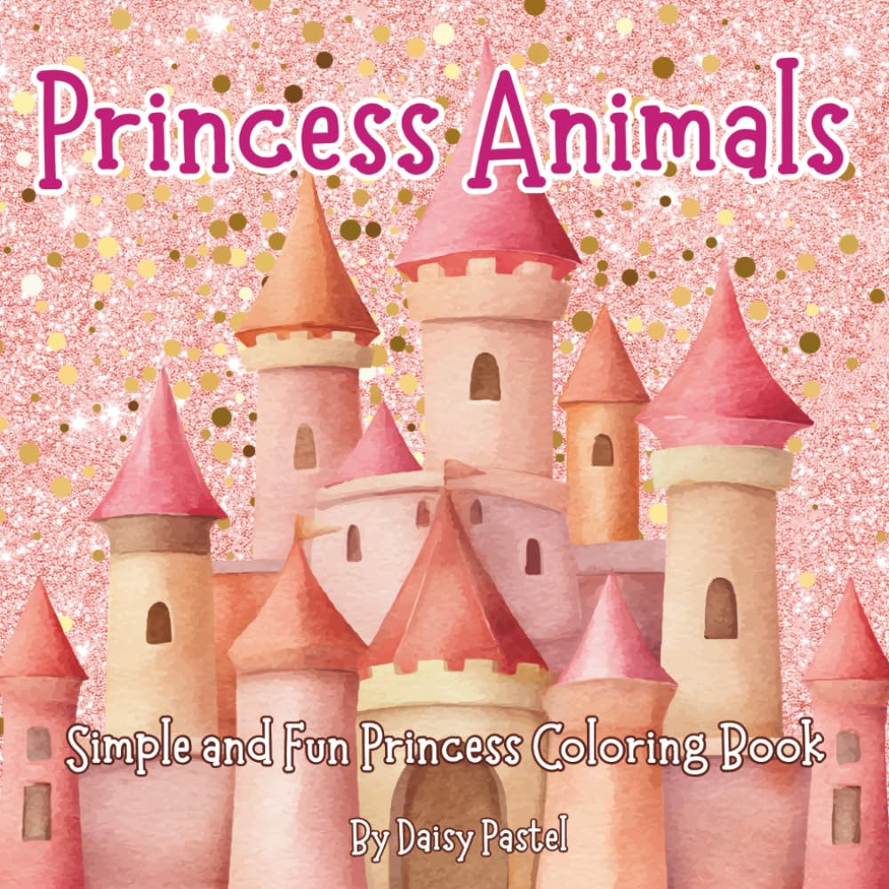 Princess Animals: A simple and fun coloring book. (Coloring Books for All)