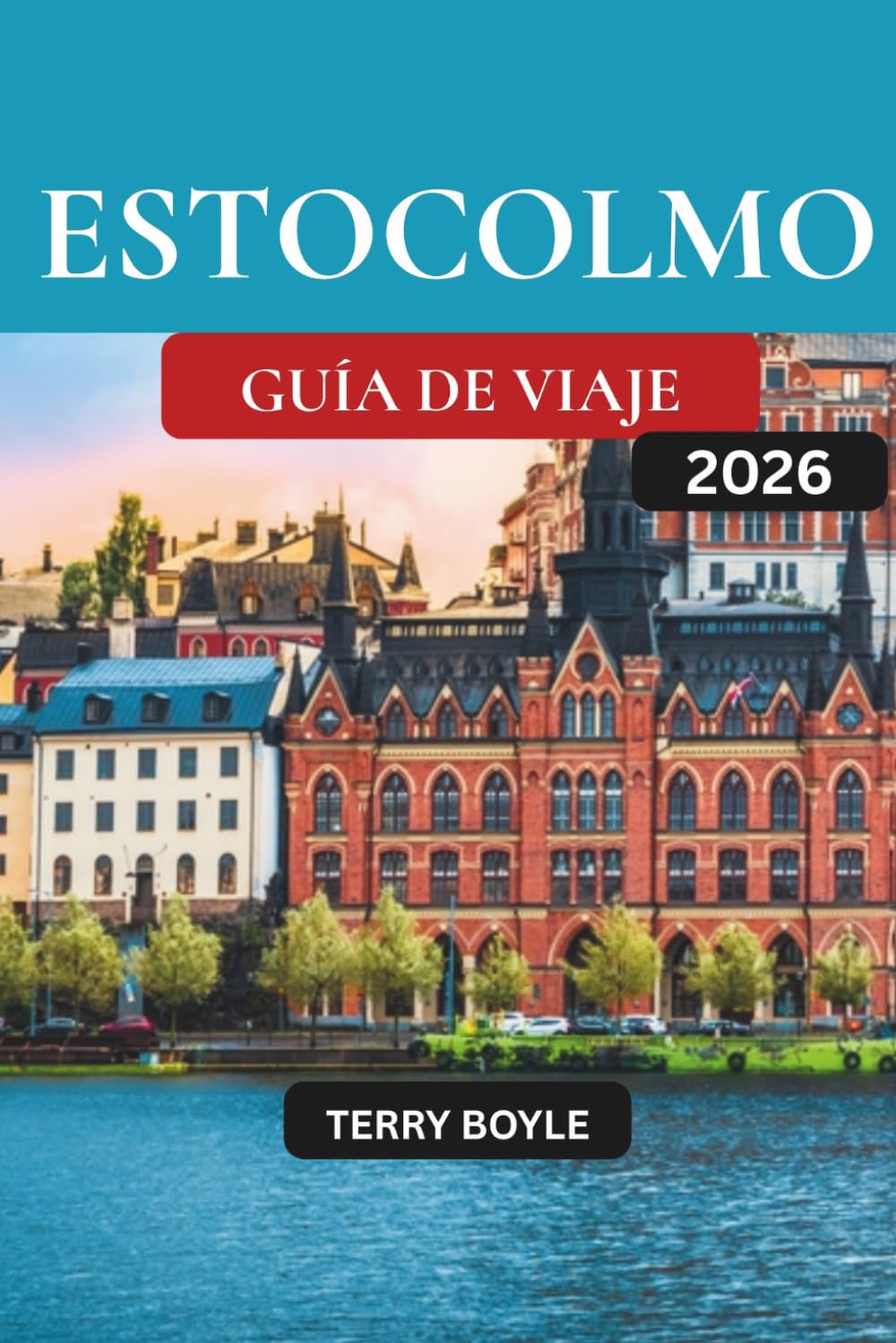 GUÍA DE VIAJES DE ESTOCOLMO 2026: El compañero vacacional definitivo con secretos locales, principales atracciones, cocina nórdica, itinerarios de isla en isla y consejos de viaje económicos