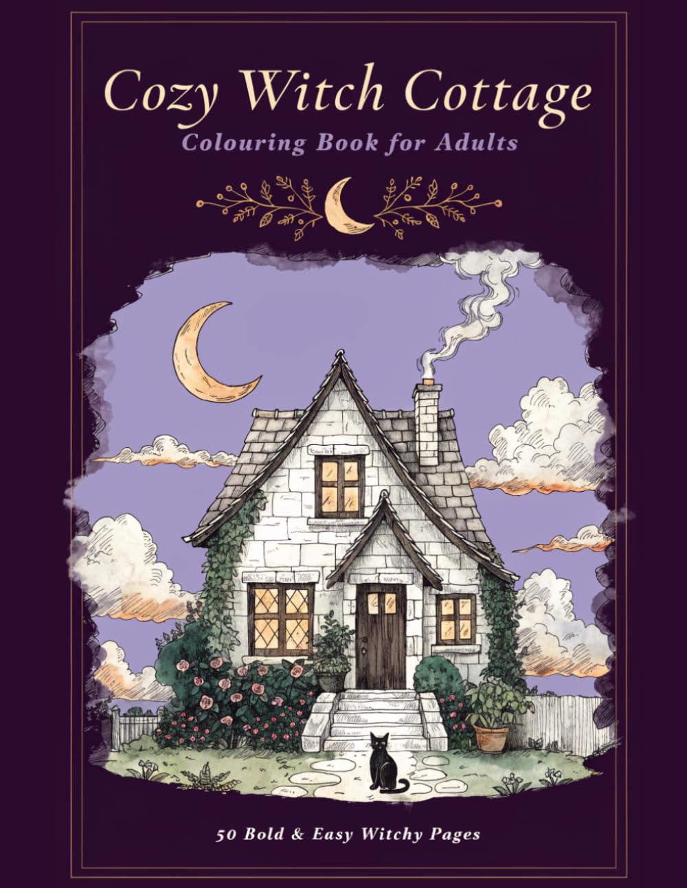 Cozy Witch Cottage Colouring Book for Adults: 50 Atmospheric Whimsigoth Coloring Pages — Cottagecore Witch Aesthetic, Black Cats, Crescent Moons, ... & Mindful Relaxation (Bewitched & Bold)