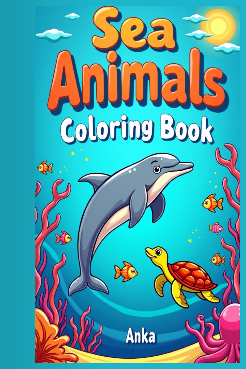Sea Animals Coloring Book (Animal Coloring Books Collection)