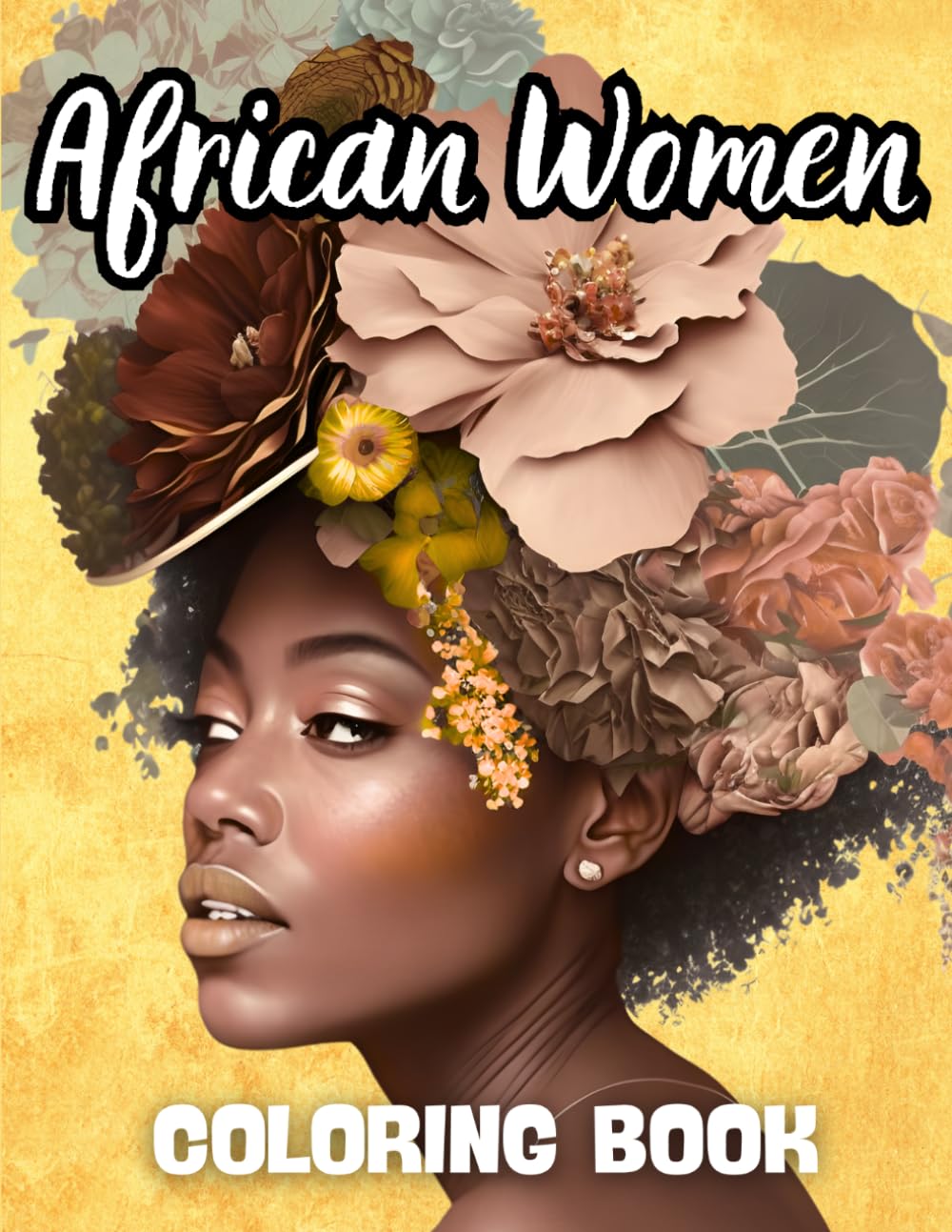 African Women Coloring Book: 70+ Coloring pages of beautiful black african american women| Beautiful Melanin Queens