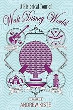 A Historical Tour of Walt Disney World: Volume 2