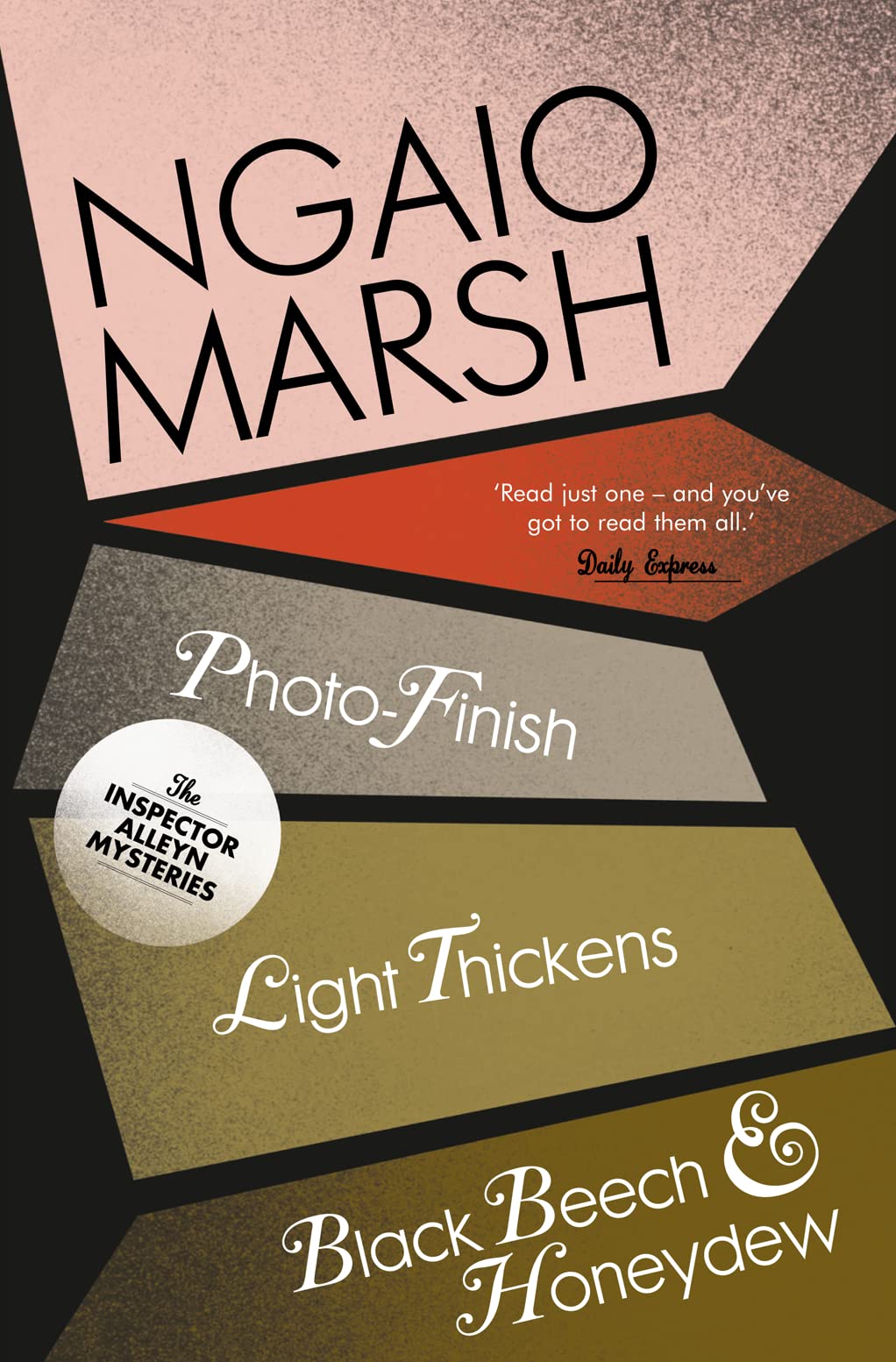 Photo-Finish / Light Thickens / Black Beech and Honeydew: A Classic Collection from the Queen of Crime Featuring the Final Inspector Alleyn Mysteries: Book 11 (The Ngaio Marsh Collection)
