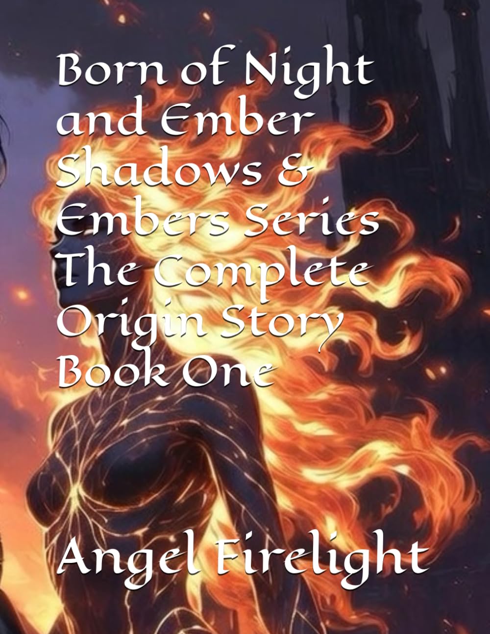 Born of Night and Ember Shadows & Embers Series The Complete Origin Story Book One