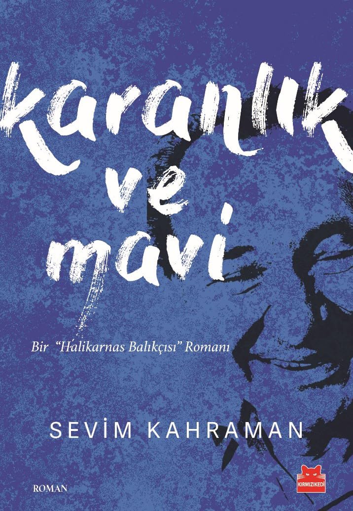 Karanlık ve Mavi: Bir ‘‘Halikarnas Balıkçısı’’ Romanı