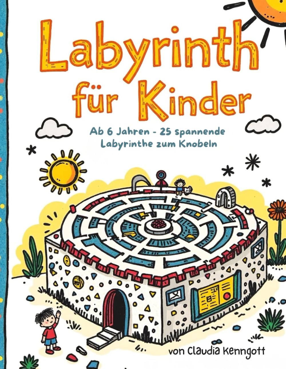 Labyrinth für Kinder: Ab 6 Jahren. 25 spannende Labyrinthe zum Knobeln. (Labyrinthe für Kinder)