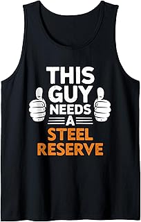 This Guy Needs A Steel Reserve Funny Saying Tank Top