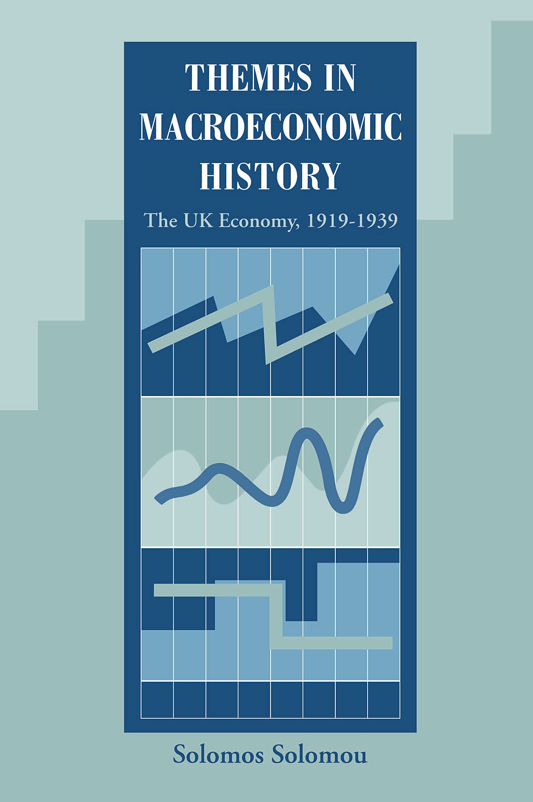 Themes in Macroeconomic History: The UK Economy 1919-1939 - Solomou, Solomos