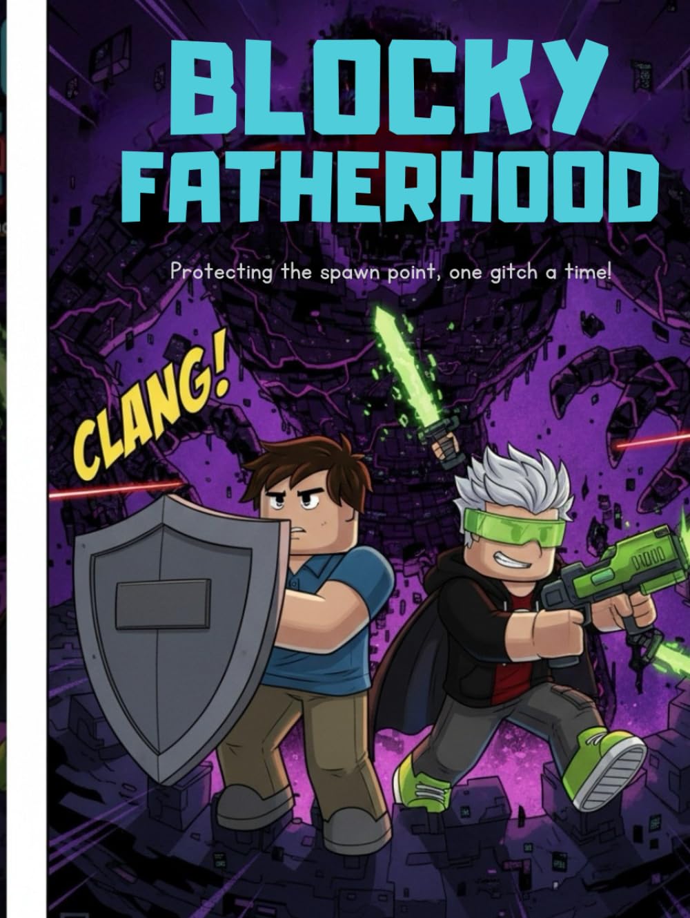 Blocky Fatherhood: A Pixel Adventure About Family, Gaming, and Bonding: Love, laughter, and adventure in every block.