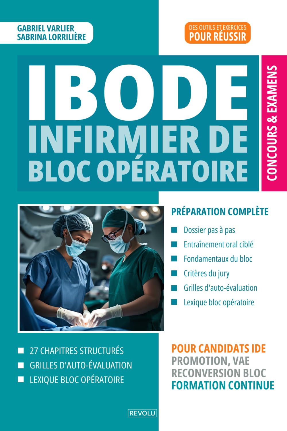 Concours IBODE : Infirmier de Bloc Opératoire: Réussir la sélection : dossier de candidature, entretien d'admission, stérilisation et techniques chirurgicales — Méthode complète et conseils pratiques