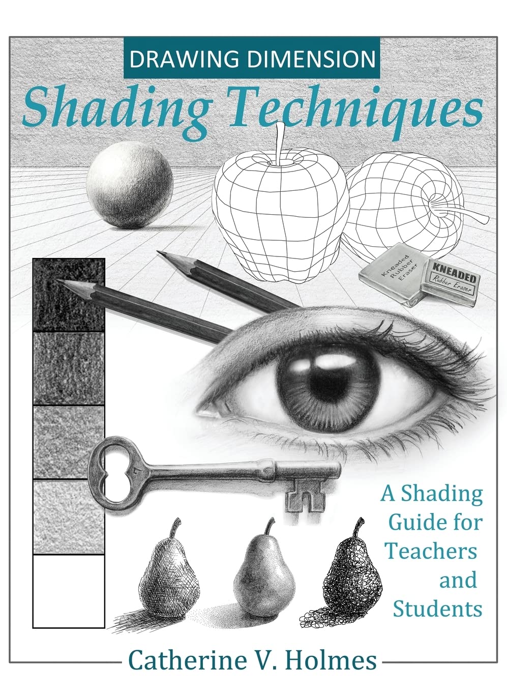 Drawing Dimension - Shading Techniques: A Shading Guide for Teachers and Students (How to Draw Cool Stuff)