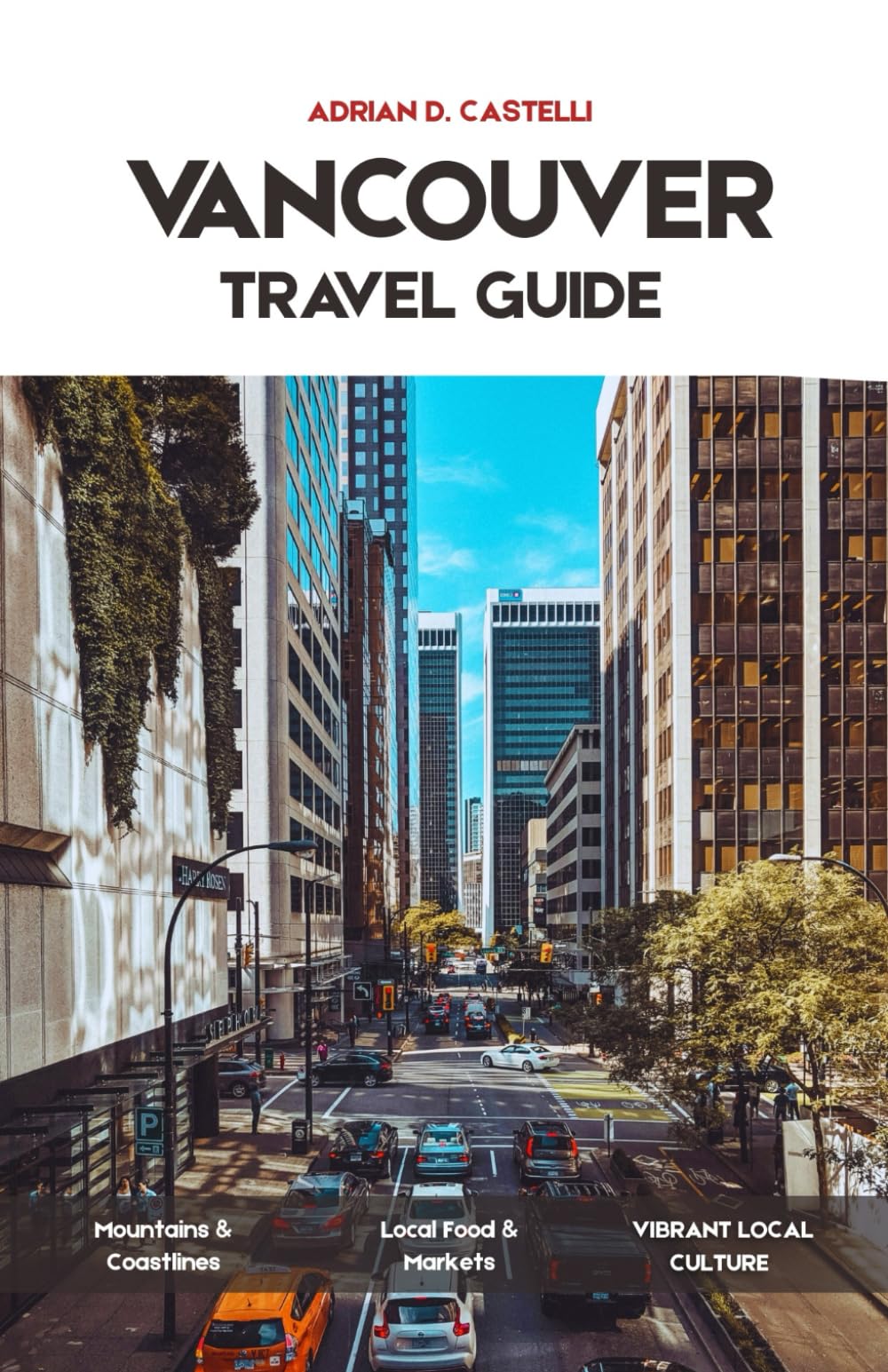 Vancouver Travel Guide 2026: Coastal Cityscapes, Mountain Adventures, Forest Trails, Ocean Views, and the Laid-Back Spirit of the Pacific Northwest