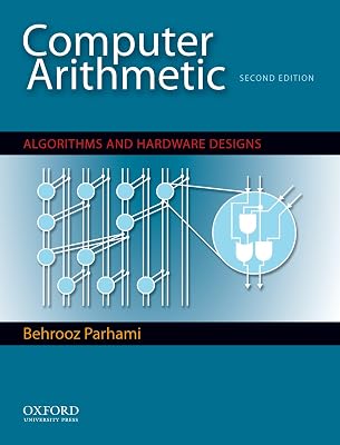 Computer Arithmetic: Algorithms and Hardware Designs (The ^AOxford Series in Electrical and Computer Engineering)